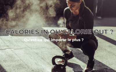 Calorie IN ou Calorie OUT, lequel est le plus important ?