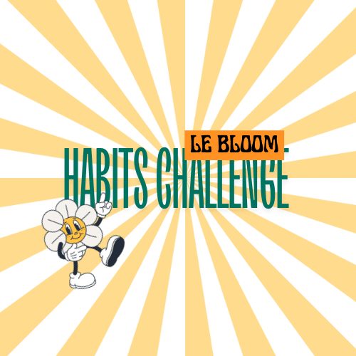 Le Bloom Habits Challenge