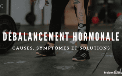 Dérèglement hormonal chez la femme : causes, symptômes et solutions