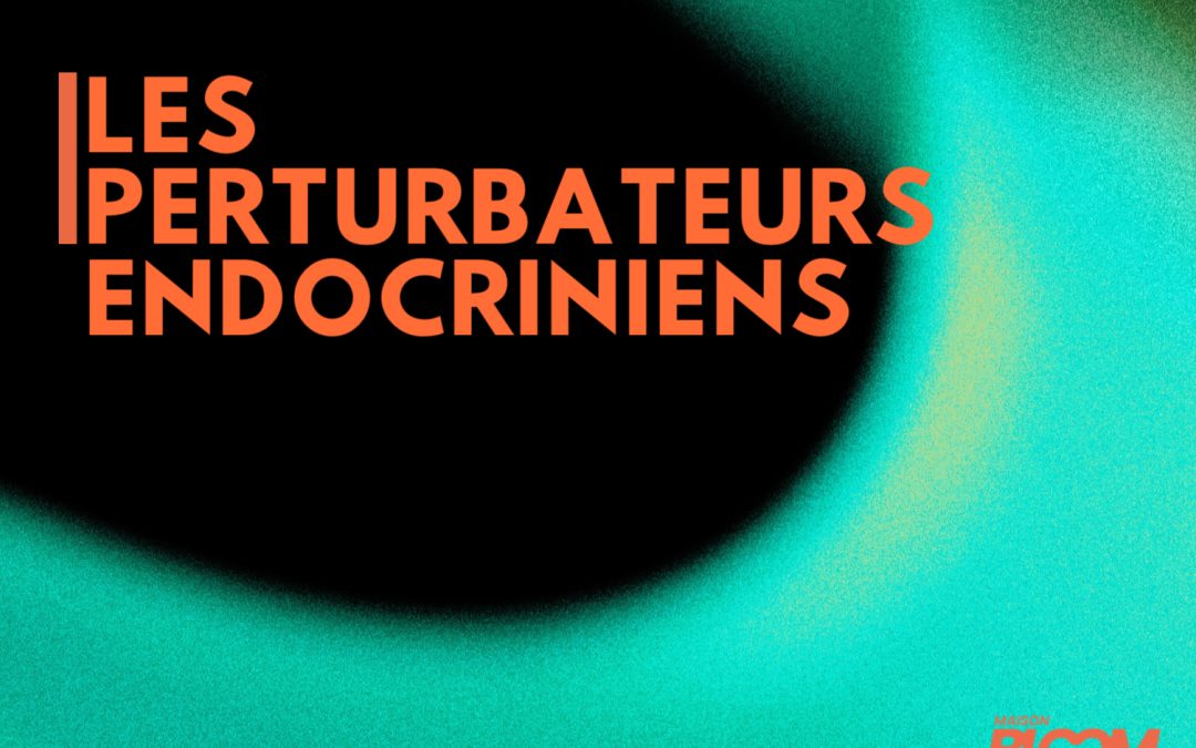 Les perturbateurs endocriniens