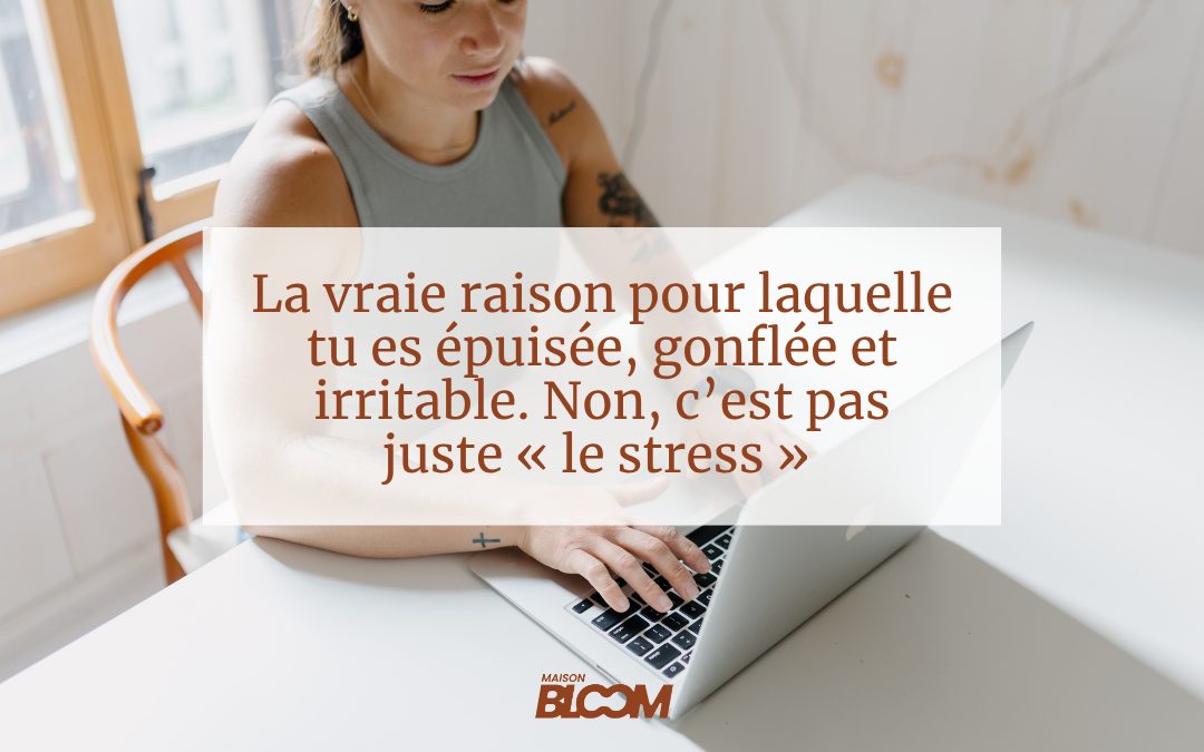 Épuisée, gonflée, irritable
